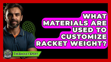 What Materials Are Used To Customize Racket Weight? - The Racket Xpert