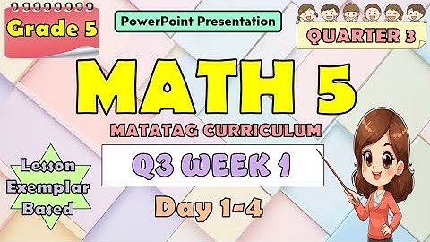 Mathematics 5 Matatag Curriculum PowerPoint Presentation Quarter 3 Week 1 Day 1-4