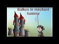 Balkos le mchant homme