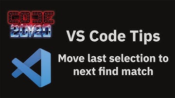 VS Code tips — Move Last Selection To Next Find Match