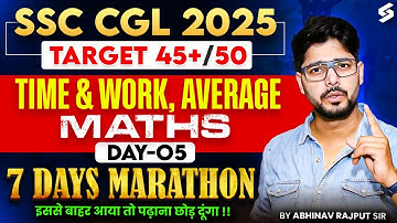 SSC CGL Marathon Class 2025 | SSC CGL Maths Classes | Time & Work, Average for CGL by Abhinav Sir