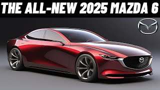 THE ALL NEW 2025 MAZDA 6 REVEALED  FIRST LOOK!