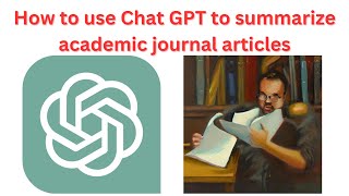 How to use Chat GPT to summarize academic journal articles