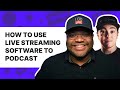 How to use live streaming software to podcast w jared spink