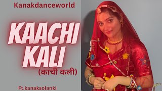 Kaachi Kali Ft Kanaksolanki New Rajasthani Dance 2023 Kanakdanceworld Bollywood Song क च कल 