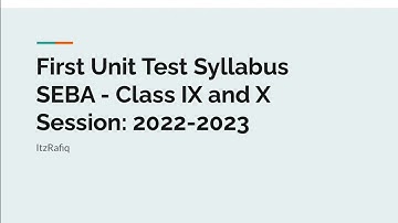 SEBA Class 9 and 10 First Unit Test Syllabus - 2022-23