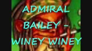 Video thumbnail of "ADMIRAL BAILEY - WINEY WINEY"