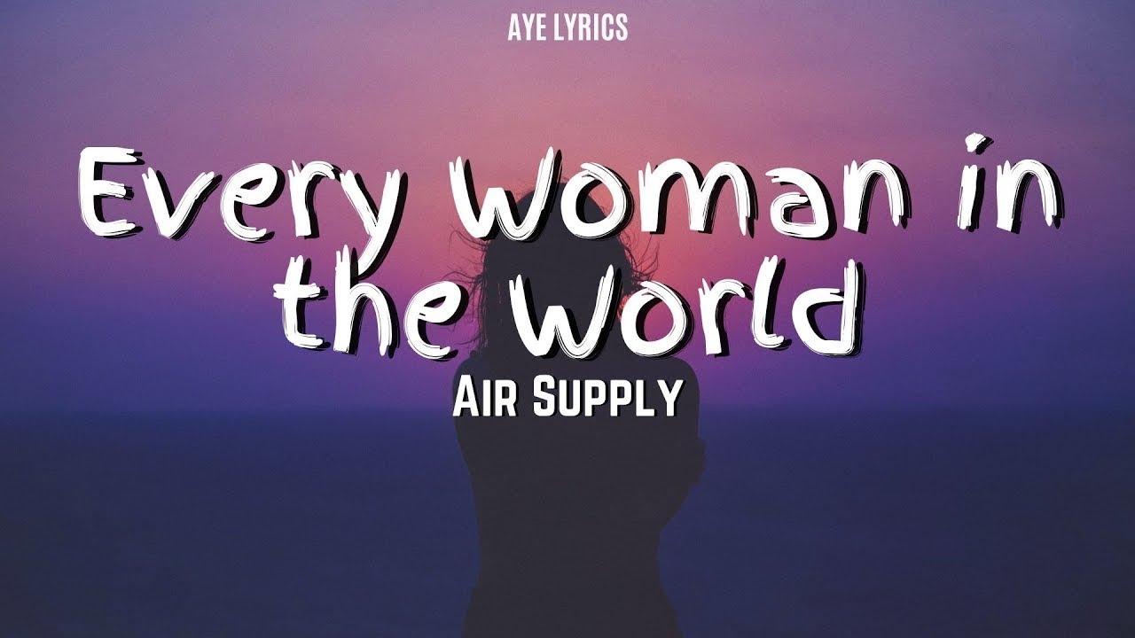 Air Supply - Every Woman in the World (Lyrics) #EveryWomanInTheWorld #