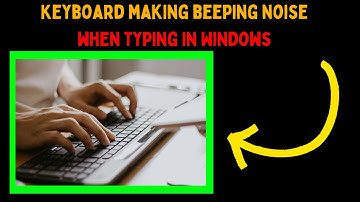 How to Fix Keyboard Making Beeping Noise When Typing in Windows 11