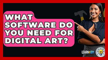 What Software Do You Need For Digital Art? - LearnToDIY360.com