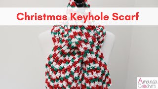 Christmas Keyhole Scarf | Keyhole Scarf | Crochet Scarf Pattern | Beginner Crochet Scarf Tutorial by Amanda Crochets 4,132 views 5 months ago 18 minutes