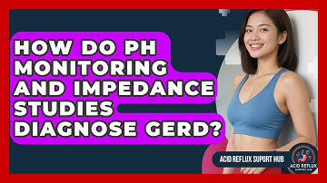 How Do pH Monitoring And Impedance Studies Diagnose GERD? - Acid Reflux Support Hub