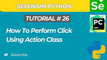 Selenium WebDriver with Python tutorial 26 | How to Perform Click Using Action Class