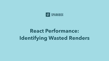 React Performance: Identifying Wasted Renders