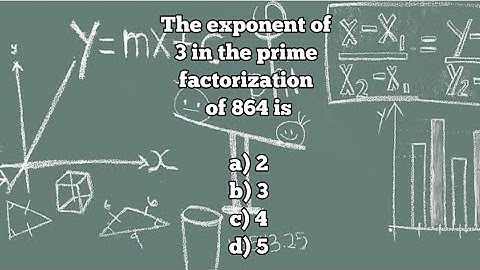 The exponent of 3 in the prime factorization of 864 is