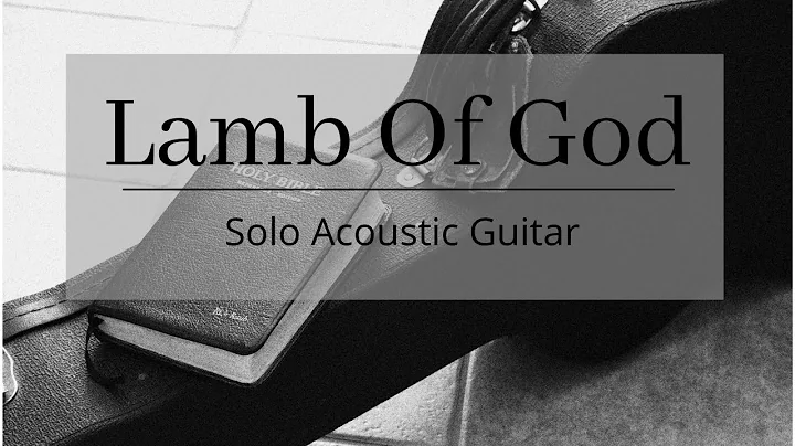 Solo acoustic guitar. Lamb of God