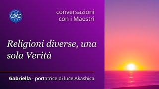 Conversazione con i Maestri - Religioni diverse, una sola Verità #akasha #messaggispirituali