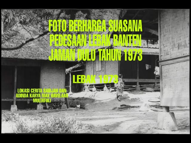 FOTO BERHARGA SUASANA PEDESAAN LEBAK BANTEN JAMAN DULU TAHUN 1973 class=