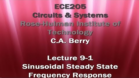 ECE205 Lecture 9-1: Sinusoidal Steady-State Frequency Response