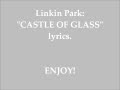 Linkin Park - CASTLE OF GLASS {Lyrics}