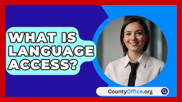 What Is Language Access? - CountyOffice.org