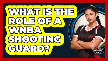 What Is The Role Of A WNBA Shooting Guard?