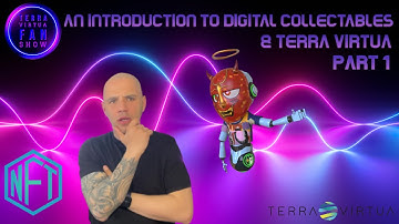 An Introduction to NFTs, Digital Collectables/Art and Terra Virtua (Part 1 Full Version)