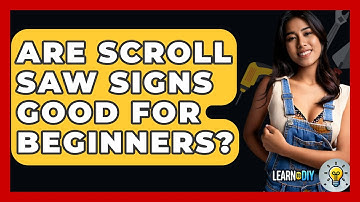 Are Scroll Saw Signs Good For Beginners? - LearnToDIY360.com