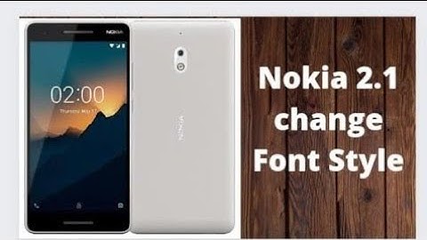 Nokia 2.1 change font style by Awatansh Malviya