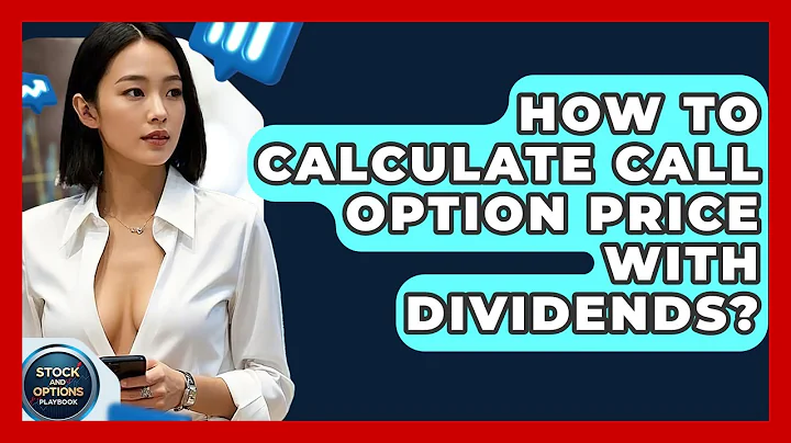 How To Calculate Call Option Price With Dividends? - Stock and Options Playbook