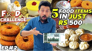 Eating 5 Food Items in Just Rs 500 | Crazy Food Challenge EP#2