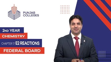 PGC Lectures-Inter Part 2-Federal Board-Chemistry-Chapter 17-E2 Reactions