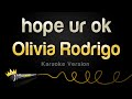 Olivia Rodrigo   hope ur ok Karaoke Version