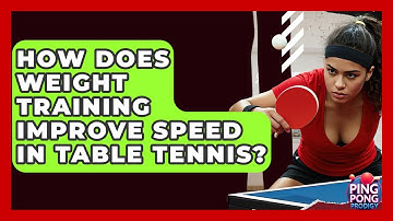 How Does Weight Training Improve Speed In Table Tennis? - Ping Pong Prodigy