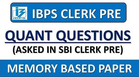 IBPS CLERK PRE 2019 MEMORY BASED QUESTIONS (ASKED IN SBI CLERK PRE)||QUANT QUESTIONS
