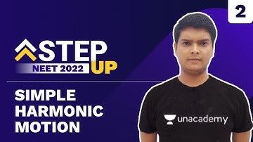 Simple Harmonic Motion Part 2 | Step Up NEET 2022 | Physics | Piyush Kamal | Unacademy Sapiens