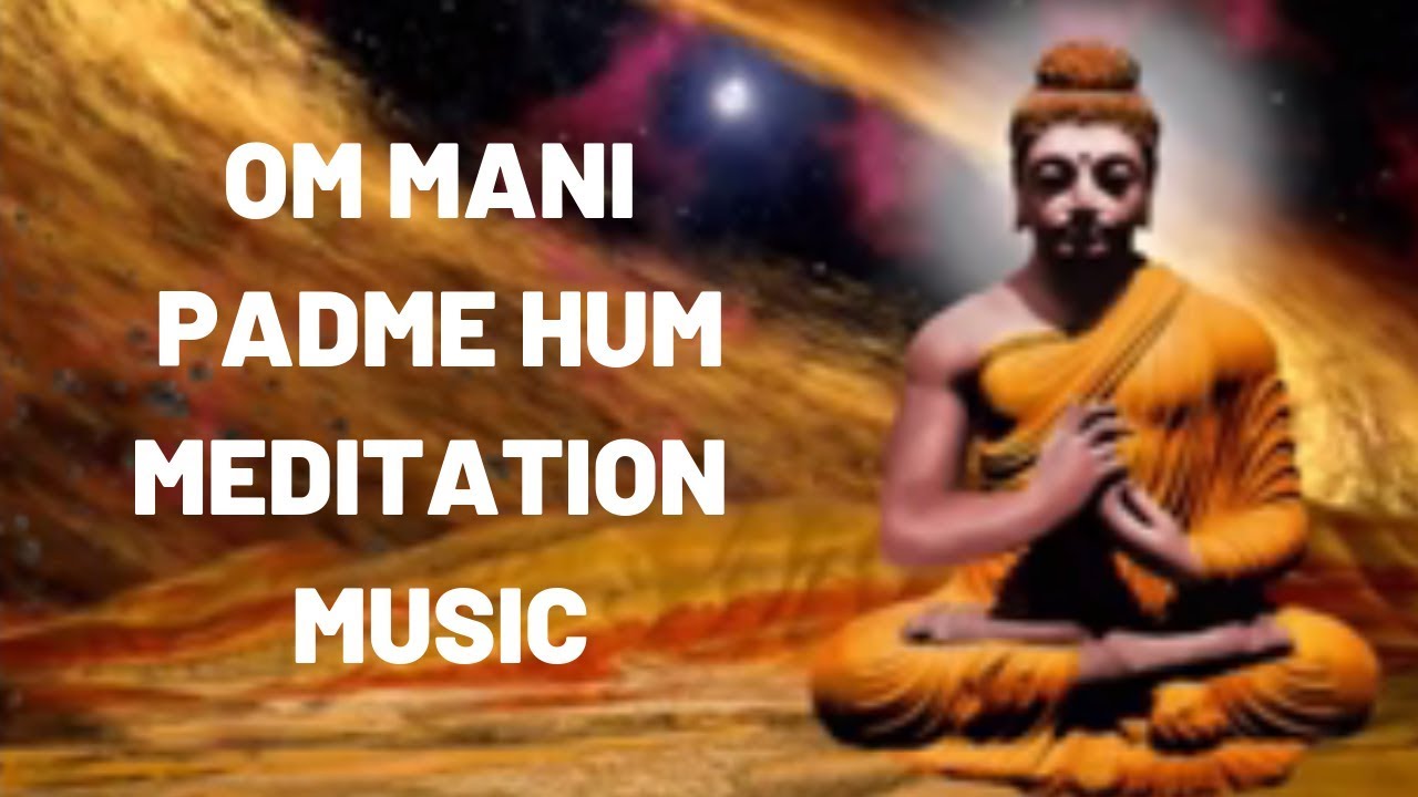 Om Mani Padme Hum Original Meditaion Music Youtube