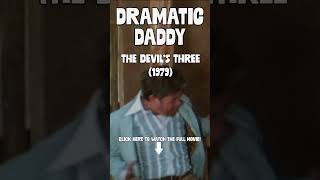 Dramatic Daddy | The Devil's Three (1979) | #Shorts