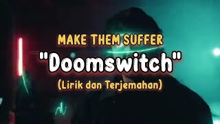 Make Them Suffer - Doomswitch (Lirik dan Terjemahan