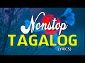 Nonstop Tagalog Love Songs 80s 90s Lyrics Medley Top 100 OPM Love Songs Tagalog Lyrics Playlist