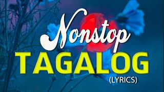 Nonstop Tagalog Love Songs 80s 90s Lyrics Medley Top 100 OPM Love Songs Tagalog Lyrics Playlist