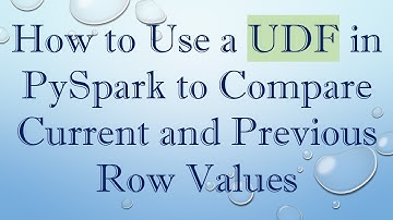 How to Use a UDF in PySpark to Compare Current and Previous Row Values
