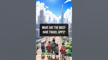 What are the must have travel apps