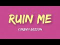 Corbyn Besson Ruin Me Lyrics