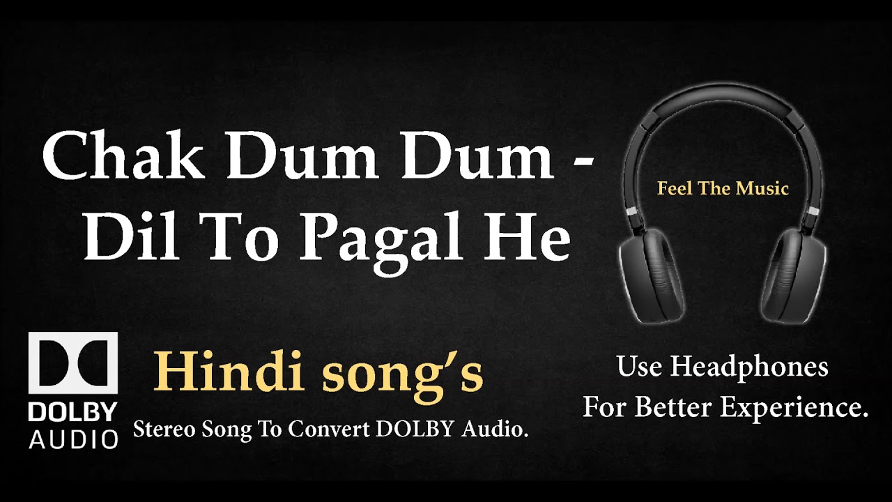 Chak Dum Dum   Dil To Pagal He   Dolby audio song