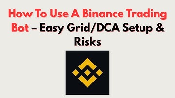 How To Use A Binance Trading Bot – Easy Grid/DCA Setup & Risks