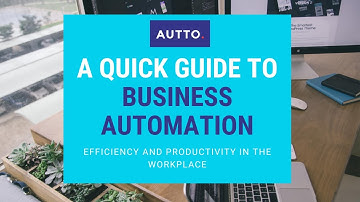 A Quick Guide To Business Automation with AUTTO