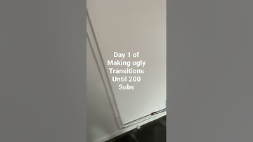 Day 1 of making ugly transitions until 200 subs