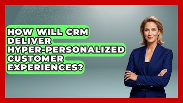 How Will CRM Deliver Hyper-personalized Customer Experiences? - Saas Marketing Wizards