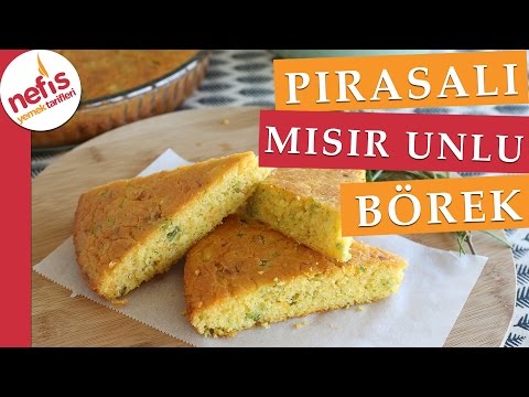 Pırasalı Mısır Unlu Börek Nasıl Yapılır? | Nefis Yemek Tarifleri